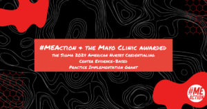 black rectangle with white squiggles in the background. red bubbles and honeycomb in the corners. in the middle a red box that reads: #MEAction & the Mayo Clinic awarded the Sigma 2024 American Nurses Credentialing Center Evidence-Based Practice Implementation Grant. #MEAction logo in the bottom right hand corner