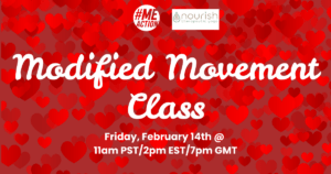 red rectangle with a background filled with layered red hearts. The MEAction logo and the Nourish Therapeutic Yoga logo at the top. The words Modified Movement Class in white script font. Below that in white lettering, friday, february 14th at 11am 2pm7pm