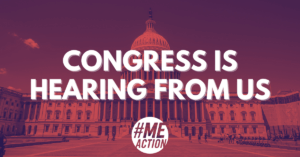 redish square image with the US Capitol photo with a red overlay on top of it. The words Congress is hearing from us. Then the MEAction logo in the center bottom.