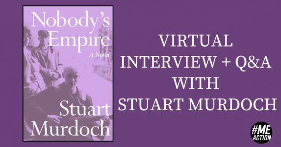 Purple rectangle. on the left: image of the book cover for Nobody's Empire. On the right the words: Virtual Interview + Q&A with Stuart Murdoch. MEAction logo on the bottom corner.