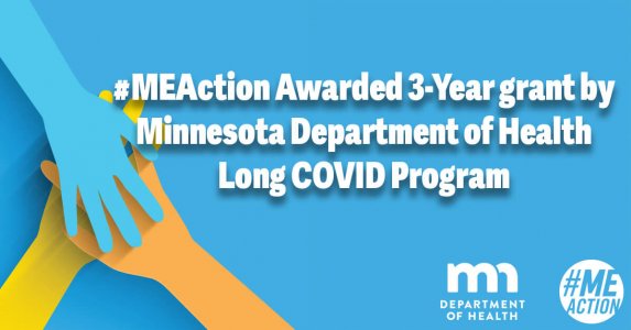 rectangle image: blue background with three hands coming together on the left hand side. in white the words: #MEAction Awarded 3 year grant by Minnesota department of Health Long COVID program. MDH logo and MEAction logo.